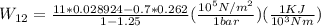 W_{12} =\frac{11*0.028924-0.7*0.262}{1-1.25}(\frac{10^{5}N/m^2}{1 bar})(\frac{1  KJ}{10^{3}Nm})