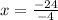 x = \frac{-24}{-4}