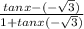 \frac{tanx-(-\sqrt{3}) }{1+tanx(-\sqrt{3}) }