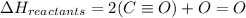 \Delta H_{reactants}=2(C\equiv O)+O=O
