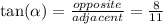 \tan( \alpha )  =  \frac{opposite}{adjacent}  =  \frac{8}{11}