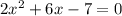 2x^2+6x-7=0