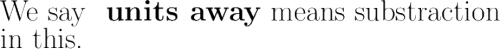 \huge\text{We say \bf{ units away}}\huge\text{ means substraction}\\\huge\text{in this.}