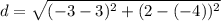 d=\sqrt{(-3-3)^{2}+(2-(-4))^{2}}