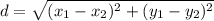 d = \sqrt{(x_{1}-x_{2})^{2}+(y_{1}-y_{2})^{2} }