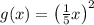 g(x)=\left(\frac{1}{5}x\right)^2