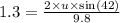 1.3=\frac{2\times u\times \sin (42)}{9.8}