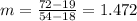 m=\frac{72-19}{54-18}=1.472