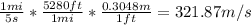 \frac{1mi}{5s}*\frac{5280ft}{1mi}*\frac{0.3048m}{1ft}=321.87m/s