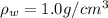 \rho_w=1.0 g/cm^3