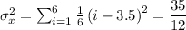 \sigma_x^2=\sum_{i=1}^6 \frac16 \left(i-3.5 \right)^2=\dfrac{35}{12}
