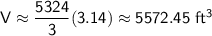 \sf V\approx\dfrac{5324}{3}(3.14)\approx 5572.45~ft^3