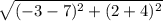 \sqrt{(-3 - 7)^{2} + (2 + 4)^{2}}