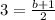 3 =\frac{b + 1}{2}