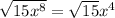 \sqrt{15x^8}=\sqrt{15}x^4