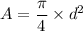 A=\dfrac{\pi}{4}\times d^2