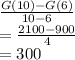 \frac{G(10)-G(6)}{10-6}\\ =\frac{2100-900}{4} \\=300