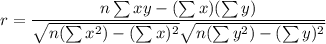 r=\dfrac{n\sum xy-(\sum x)(\sum y)}{\sqrt{n(\sum x^2)-(\sum x)^2}\sqrt{n(\sum y^2)-(\sum y)^2}}