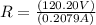 R = \frac{ (120.20 V)}{ ( 0.2079 A)}