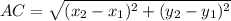 AC = \sqrt{(x_2 -x_1)^2 + (y_2 -y_1)^2}