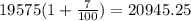19575(1 + \frac{7}{100}) = 20945.25