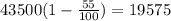 43500(1 - \frac{55}{100}) = 19575
