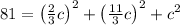 81=\left(\frac{2}{3}c\right)^{2}+\left(\frac{11}{3}c\right)^{2}+c^{2}