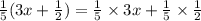 \frac{1}{5}(3x+\frac{1}{2} )=\frac{1}{5}\times3x+\frac{1}{5}\times\frac{1}{2}