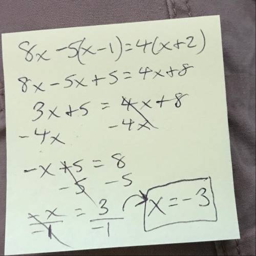 8x -5(x - 1) = 4(x + 2) solve for x, and show work .