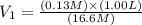 V_{1}=\frac{(0.13M)\times (1.00L)}{(16.6M)}