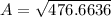 A= \sqrt{476.6636}