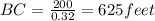 BC=\frac{200}{0.32}= 625 feet