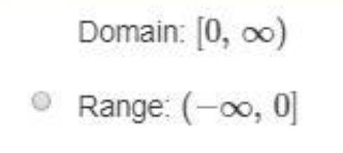 What are the domain and range of the function?  f(x)=−3x√ domain:  (−∞, 0] range:   (−∞, 0]  domain: