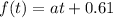 f(t) = at + 0.61