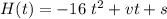 H(t)=-16\ t^2+ vt+ s