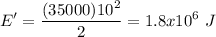\displaystyle E'=\frac{(35000)10^2}{2}=1.8x10^6\ J