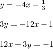 y = -4x -\frac{1}{3}\\\\3y = -12x -1\\\\12x + 3y = -1