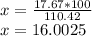 x = \frac {17.67 * 100} {110.42}\\x = 16.0025