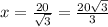x=\frac{20}{\sqrt{3} } =\frac{20\sqrt{3} }{3}