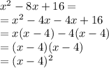 x^2-8x+16=\\=x^2-4x-4x+16\\=x(x-4)-4(x-4)\\=(x-4)(x-4)\\=(x-4)^2