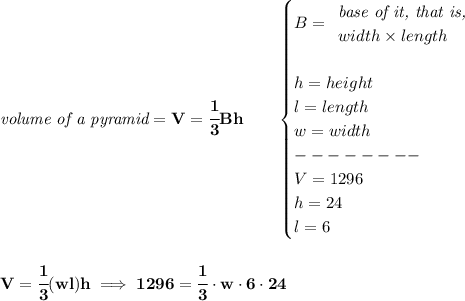 \bf \textit{volume of a pyramid}=V=\cfrac{1}{3}Bh\qquad &#10;\begin{cases}&#10;B=&#10;\begin{array}{llll}&#10;\textit{base of it, that is,}\\&#10;width\times length&#10;\end{array}\\\\&#10;h=height\\&#10;l=length\\&#10;w=width\\ --------\\&#10;V=1296\\&#10;h=24\\&#10;l=6&#10;\end{cases}&#10;\\\\\\&#10;V=\cfrac{1}{3}(wl)h\implies 1296=\cfrac{1}{3}\cdot w\cdot 6\cdot 24