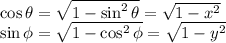 \cos \theta =\sqrt{1-\sin^2 \theta}=\sqrt{1-x^2}\\\sin \phi=\sqrt{1-\cos ^2 \phi}=\sqrt{1-y^2}
