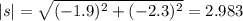 |s| = \sqrt{(-1.9)^2 +(-2.3)^2}=2.983