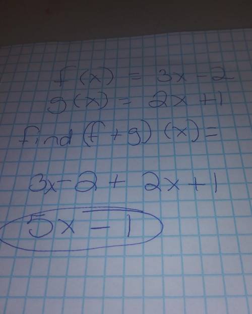 If f(x) = 3x - 2 and g(x) = 2x + 1, find (f + g)(x).
