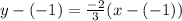 y-(-1)=\frac{-2}{3} (x-(-1))