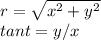 r=\sqrt{x^2+y^2} \\tant = y/x
