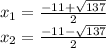 x_ {1} = \frac {-11+ \sqrt {137}} {2}\\x_ {2} = \frac {-11- \sqrt {137}} {2}