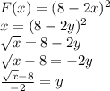 F(x) = (8-2x)^2\\x = (8-2y)^2\\\sqrt{x} = 8 - 2y\\\sqrt{x} -8 = -2y\\\frac{\sqrt{x} -8}{-2} =y