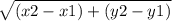 \sqrt{(x2-x1)+(y2-y1)}