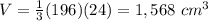 V=\frac{1}{3}(196)(24)=1,568\ cm^{3}